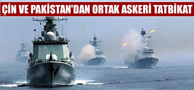 Çin ve Pakistan ortak askeri tatbikata hazırlanıyor