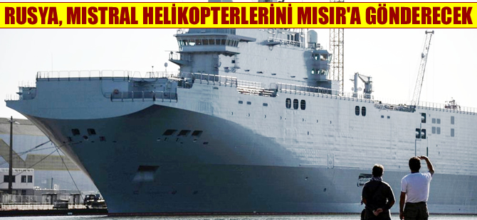 Rusya, Mistral gemilerinin helikopterlerini seneye Mısır'a sevkedecek