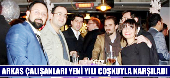 Arkas çalışanlarının yeni yıl partisi coşkulu geçti