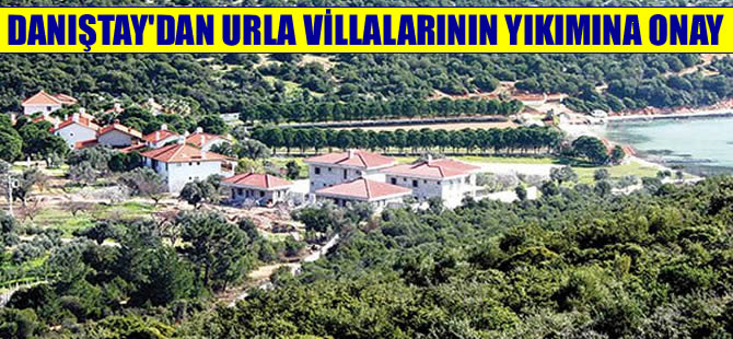 Danıştay, Urla villalarının yıkım kararını onadı