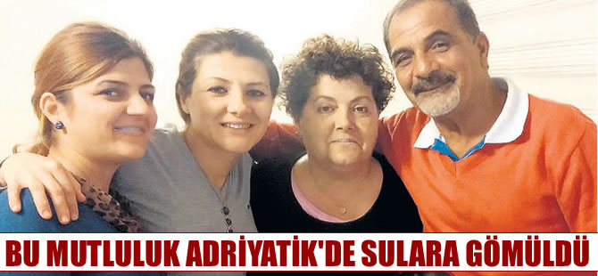 Hayaller ve umutlar Adriyatik’e gömüldü