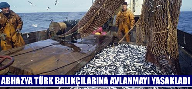 Abhazya gelecek yıldan itibaren Türk balıkçılarına balık avlamasını yasakladı