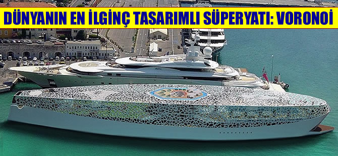 Dünyanın en ilginç tasarımlı süperyatı: Voronoi