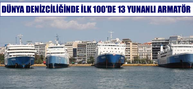 Dünya denizcilik sektöründe  ilkyüzde 13 Yunanlı armatör yer alıyor