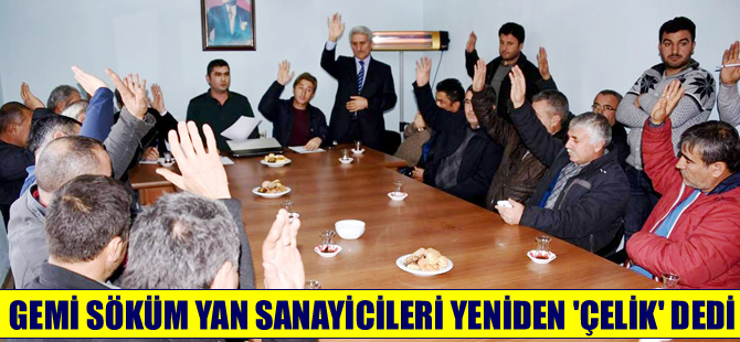 Gemi Söküm Yan Sanayicileri yeniden “Çelik” dedi