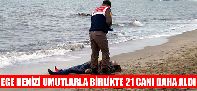Ege'de trajedi bitmiyor, 21 kaçak göçmen hayatını kaybetti