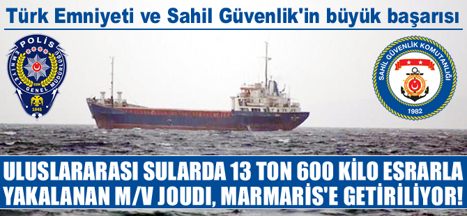 Suriye'den yüklediği 13,6 ton uyuşturucu madde ile yakalanan M/V JOUDI, Marmaris'e getiriliyor