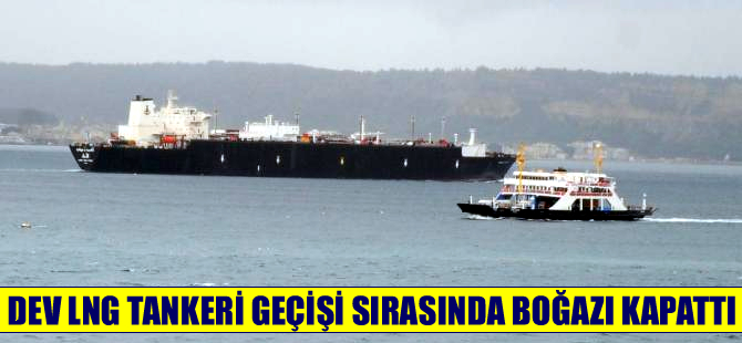 282 metrelik doğalgaz tankeri geçişi sırasında Çanakkale'de deniz trafiğini engelledi