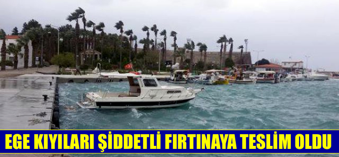 Ege kıyıları şiddetli fırtınaya teslim oldu