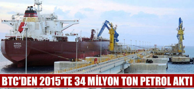 BTC'den 2015 yılında 34 milyon ton petrol aktı