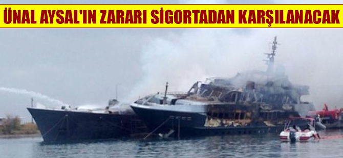 Ünal Aysal’ın yat üzüntüsünü sigorta şirketi hafifletecek