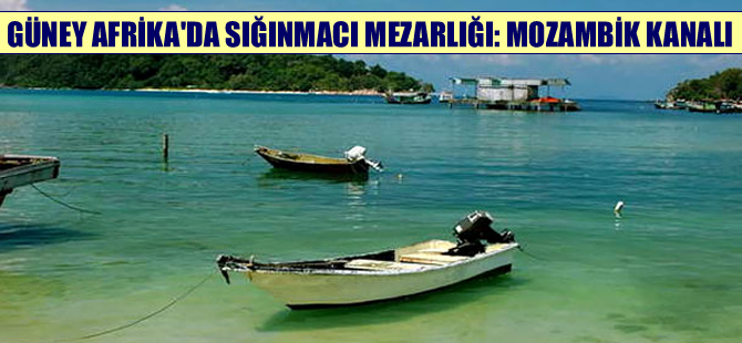 Ümitlerinin son bulduğu sığınmacı mezarlığı: Mozambik Kanalı