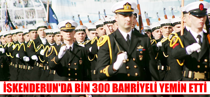 İskenderun Deniz Er Eğitim Alay Komutanlığında 1300 bahriyeli yemin etti
