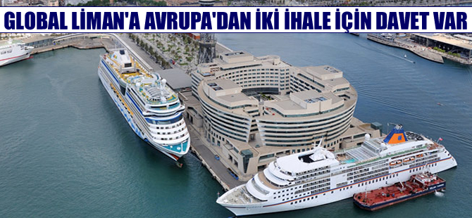 Global Liman'a Avrupa'dan iki liman ihalesi için davet var