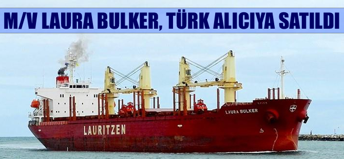 M/V LAURA BULKER, 7 milyon 500 bin dolara Türk alıcıya satıldı