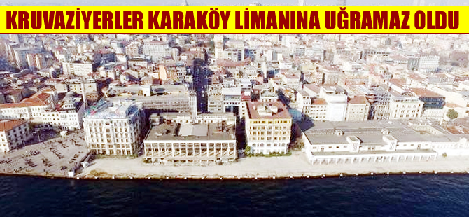 Dev gemilerin ağırlandığı Karaköy limanı sessizliğe büründü