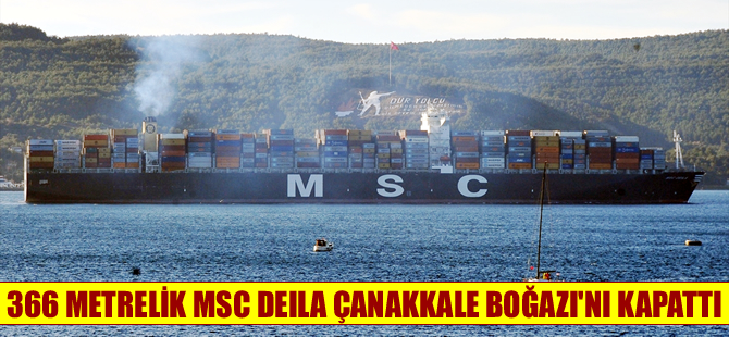 Dev konteyner gemisi MSC Deila Çanakkale Boğazı'ndan geçti
