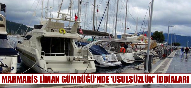Marmaris Liman Gümrüğü'nde 'Usulsüzlük' iddiaları