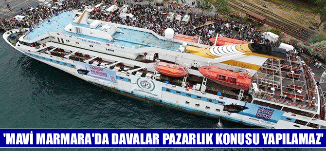 Mavi Marmara avukatları: Davalar pazarlık konusu yapılamaz