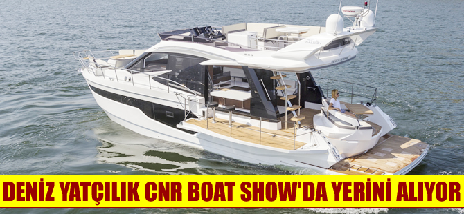 Deniz Yatçılık'tan CNR Boat Show 2016'ya özel iki özel prömiyer