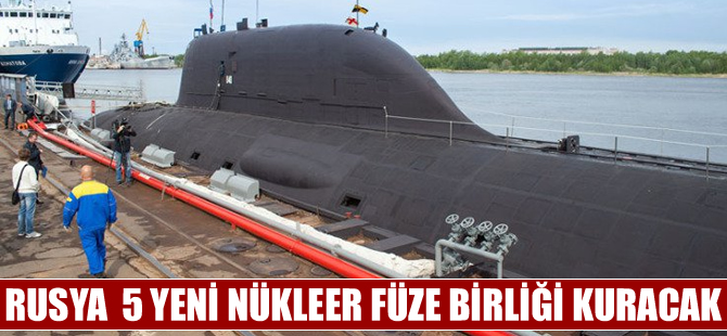 Rusya: 3 yeni bölük, 5 yeni nükleer füze birliği kuracağız