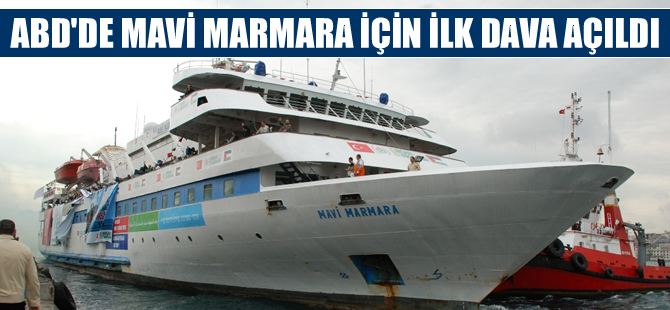 ABD'de Mavi Marmara olayına ilişkin ilk dava açıldı