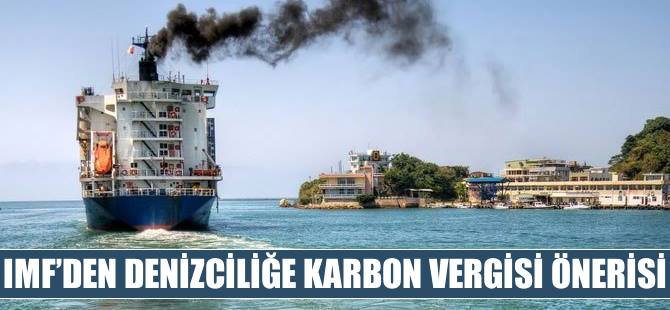 IMF’den denizcilik için karbon vergisi önerisi