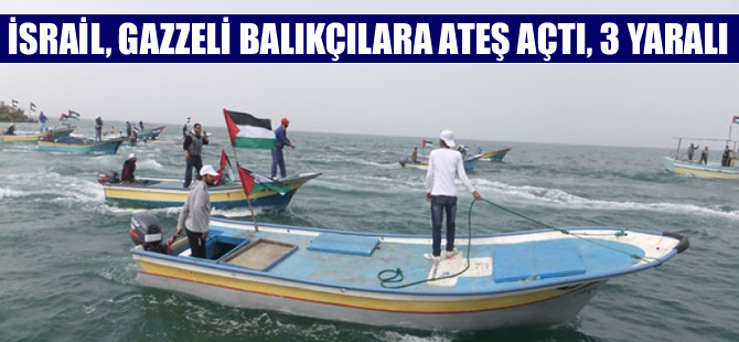 İsrail hücum botları Filistinli balıkçılara ateş açtı, 3 balıkçı yaralandı