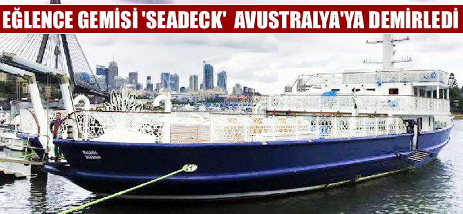 Bodrum'da inşa edilen eğlence gemisi Sidney'e demirledi