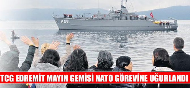 `TCG Edremit` mayın gemisi NATO görevine uğurlandı