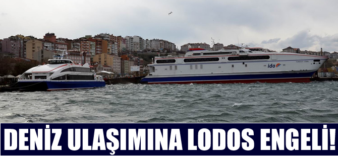 Lodos Kuzey Ege ve Marmara'da deniz ulaşımına geçit vermedi
