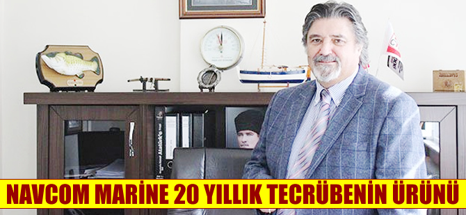 Navcom Marine 20 yılı aşan bir tecrübenin üzerine inşa edildi