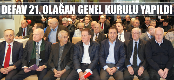 DEFAV 21. Olağan Genel Kurulu yapıldı