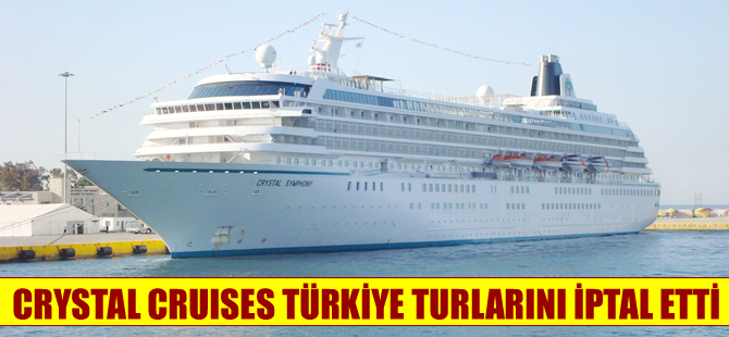 Ünlü kruvaziyer şirketi Crystal Cruises'ten Türkiye'ye güvenlik iptali