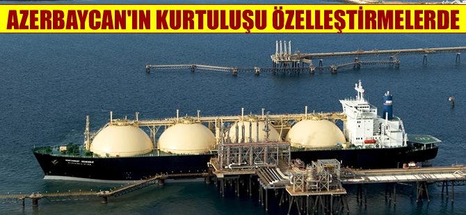 Azerbaycan krizden çıkmak için özelleştirmeler için düğmeye bastı