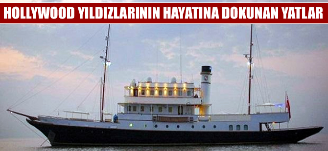 Hollywood yıldızlarının hayatlarına dokunan yatlar