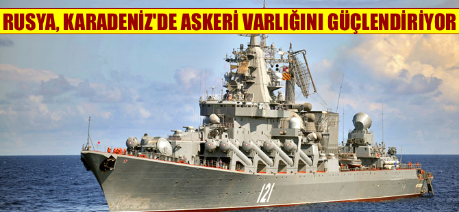Rusya, NATO’ya karşı Karadeniz’de askeri varlığını güçlendiriyor