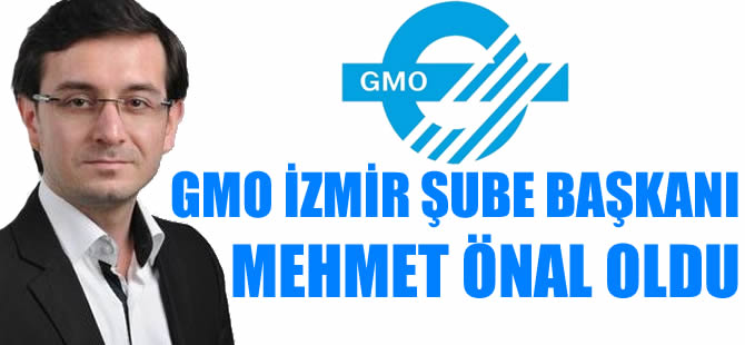 GMO İzmir Şubesinin yeni başkanı: Mehmet Önal