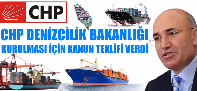 CHP, 'Denizcilik Bakanlığı' kurulması için kanun teklifi verdi