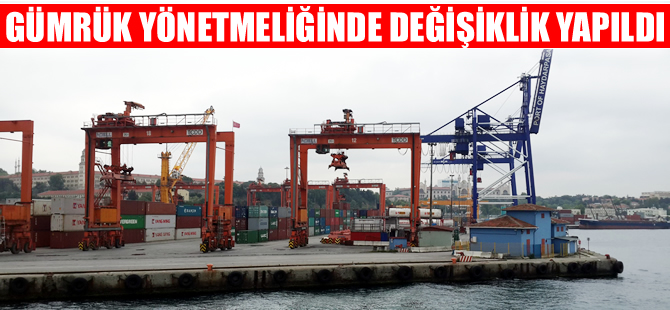 Gümrük yönetmeliğinde değişiklik yapıldı