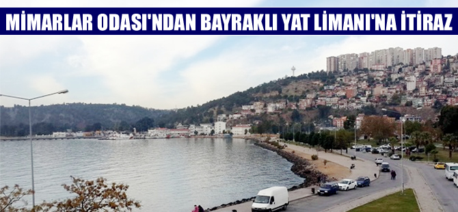 TMMOB Mimarlar Odası İzmir Şube’den Bayraklı Yat Limanı’na itiraz