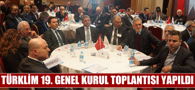 TÜRKLİM 19. Genel Kurul toplantısı yapıldı