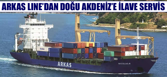 Arkas Line’dan Doğu Akdeniz’e ilave servis