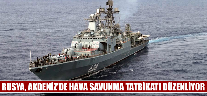 Rusya, Akdeniz'de hava savunma tatbikatı düzenliyor