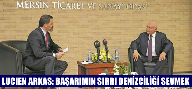 Lucien Arkas asırlık başarı hikayesini Mersinli işadamlarıyla paylaştı