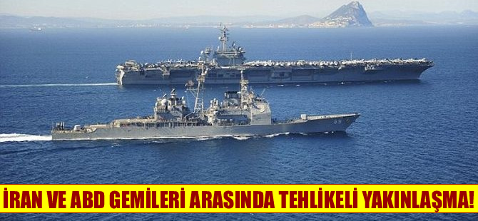 Umman Denizi'nde İran ve ABD gemileri arasında tehlikeli yakınlaşma!