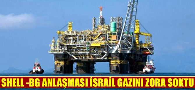 İsrail gazına bir darbe de Shell-Bg anlaşmasından