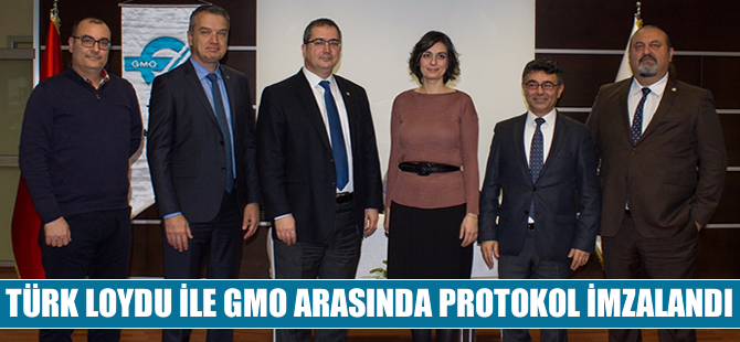 Türk Loydu ile GMO arasında protokol imzalandı