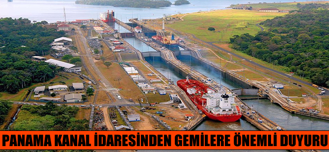 Panama Kanal idaresi ACP'den gemilere önemli duyuru