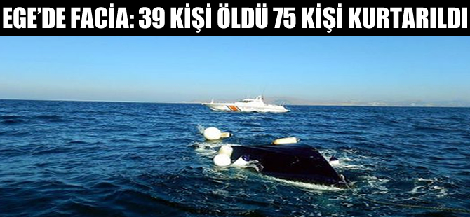 Çanakkale'de göcmenleri taşıyan tekne battı: 39 ölü 75 kişi kurtarıldı
